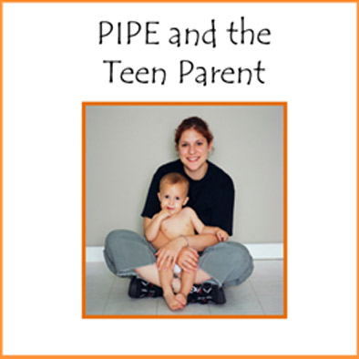 PIPEand teen parent