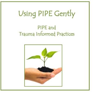 Using PIPE Gently