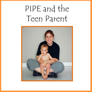 PIPE and teen Parent